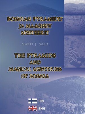 cover image of Bosnian pyramidit ja maagiset mysteerit – the pyramids and magical mysteries of Bosnia